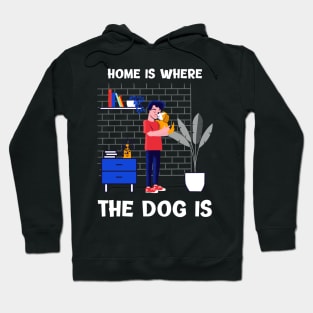 Home is where the dog is Hoodie